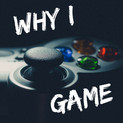 Why I Game