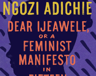 Book Review: Dear Ijeawele, or a Feminist Manifesto in Fifteen Suggestions