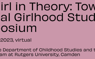 Call for Papers — The Girl in Theory: Toward a Critical Girlhood Studies Symposium