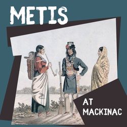 Metis at Mackinac