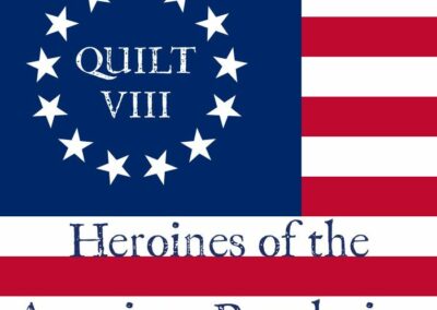 Heroines of the Ameican Revolution: QUILT VIII