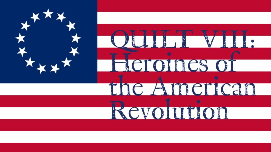 Heroines of the American Revolution Quilt 8