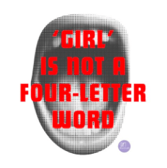 Girl is not a four-letter word